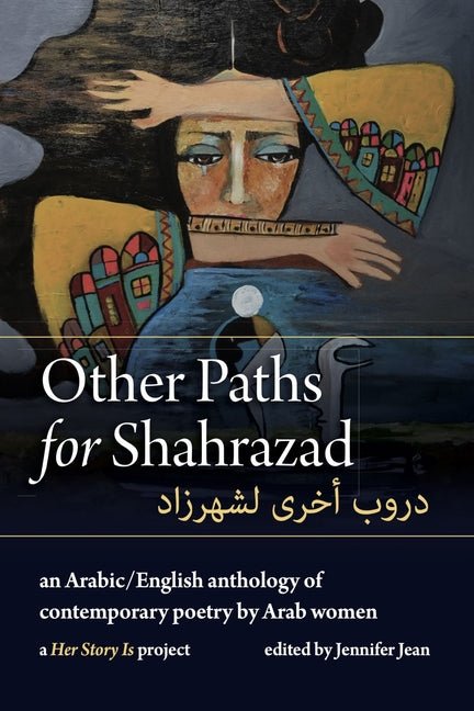 Other Paths for Shahrazad: An Arabic/English Anthology of Contemporary Poetry by Arab Women - GetBooks_book - The Poetry Shop