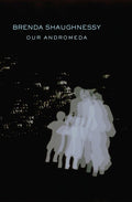 Our Andromeda by Brenda Shaughnessy