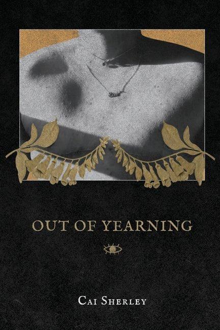 Out of Yearning by Cai Sherley