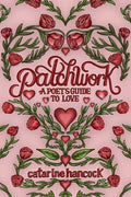 Patchwork: A Poet's Guide to Love - The Poetry Shop