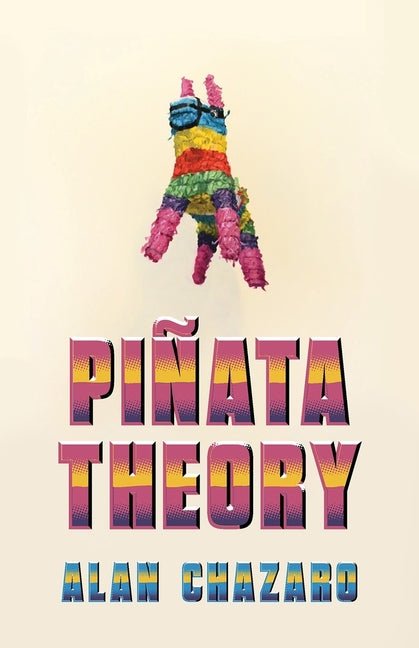 Pinata Theory by Alan Chazaro