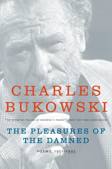 Pleasures of the Damned: Poems, 1951 - 1993 - The Poetry Shop