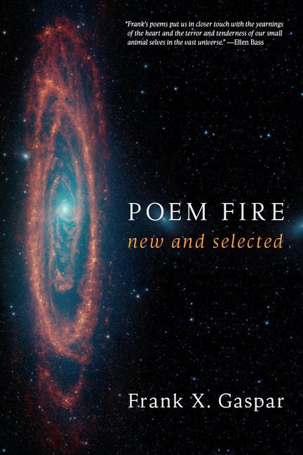 Poem Fire by Frank X Gaspar