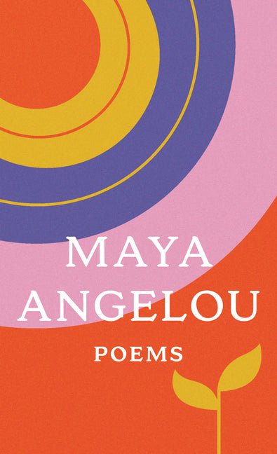 Poems: Just Give Me a Cool Drink of Water 'Fore I Diiie/Oh Pray My Wings Are Gonna Fit Me Well/And Still I Rise/Shaker, Why Don't You Sing? by Maya Angelou