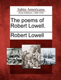 Poems of Robert Lowell. - The Poetry Shop