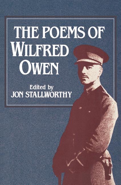 Poems of Wilfred Owen the Poems of Wilfred Owen - The Poetry Shop