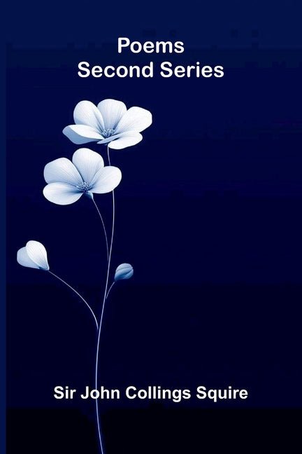 Poems - Second Series by John Collings Squire