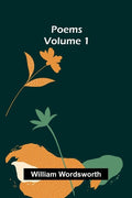 Poems, Volume 1 by William Wordsworth