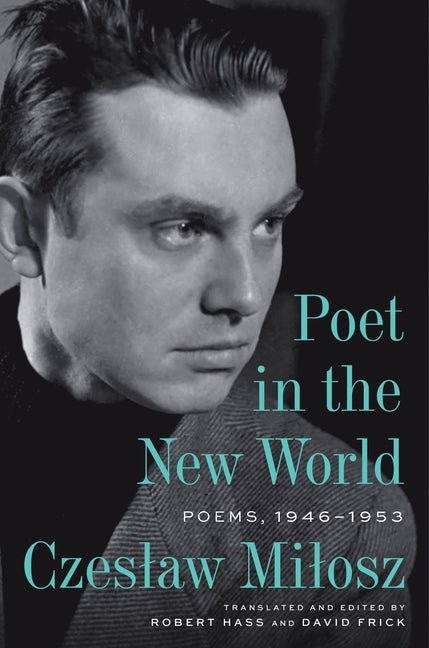 Poet in the New World: Poems, 1946 - 1953 - The Poetry Shop