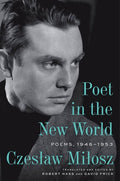 Poet in the New World: Poems, 1946 - 1953 - The Poetry Shop