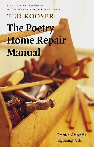 Poetry Home Repair Manual: Practical Advice for Beginning Poets - The Poetry Shop
