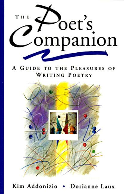 Poet's Companion: A Guide to the Pleasures of Writing Poetry - The Poetry Shop