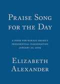Praise Song for the Day: A Poem for Barack Obama's Presidential Inauguration, January 20, 2009 - The Poetry Shop