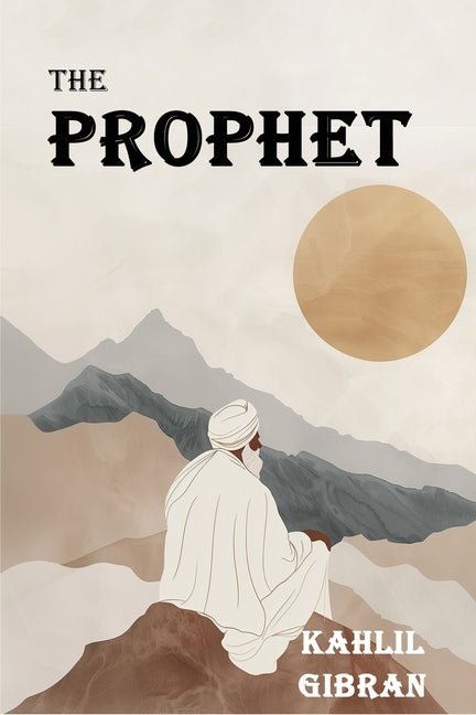 Prophet: The Original 1923 Edition With Complete Illustrations (A Classics Kahlil Gibran Novel) - The Poetry Shop