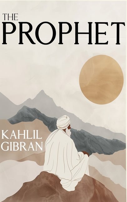 Prophet: The Original 1923 Edition With Complete Illustrations (A Classics Kahlil Gibran Novel) - The Poetry Shop