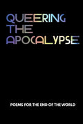 Queering the Apocalypse: Poems for the End of the World - The Poetry Shop