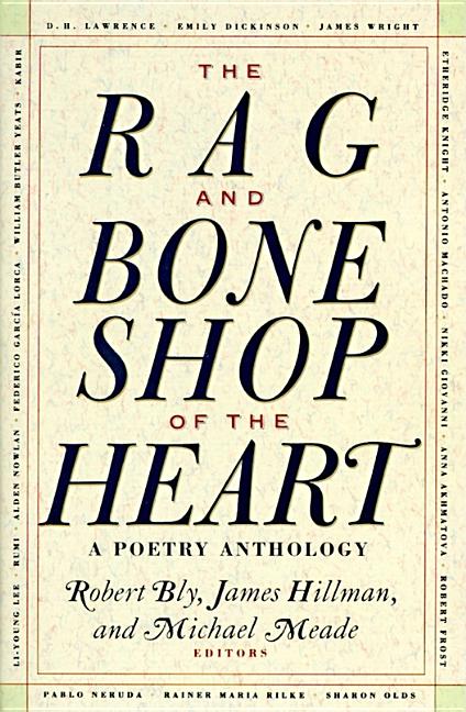 Rag and Bone Shop of the Heart: Poetry Anthology, a - The Poetry Shop