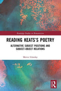 Reading Keats's Poetry: Alternative Subject Positions and Subject - Object Relations - The Poetry Shop