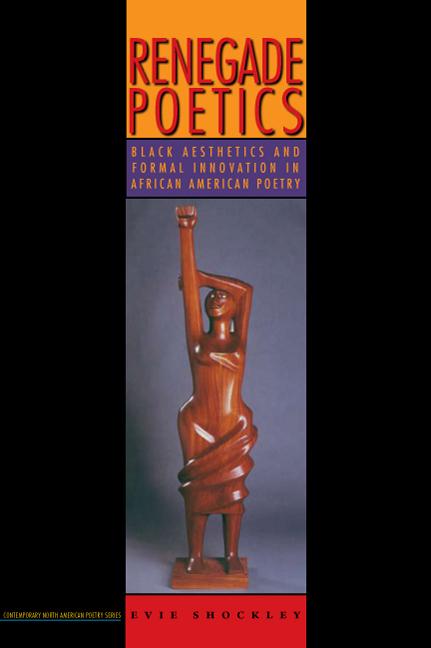 Renegade Poetics: Black Aesthetics and Formal Innovation in African American Poetry - The Poetry Shop