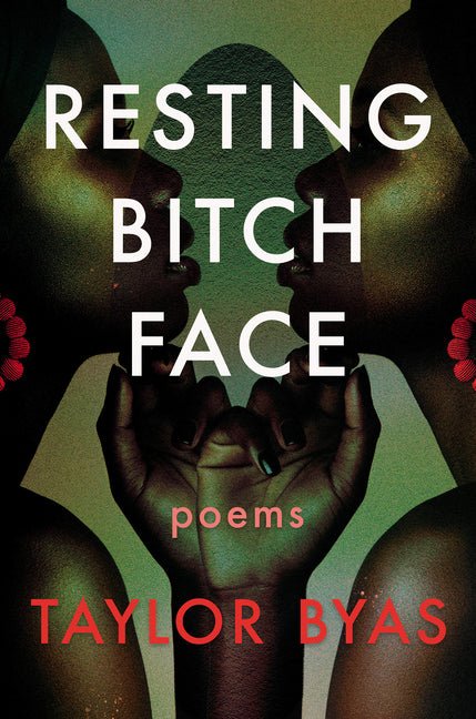 Resting Bitch Face: Poems - The Poetry Shop
