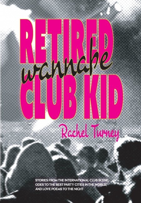 Retired Wannabe Club Kid - poems by Rachel Turney - Hardcover - GetBooks_book - The Poetry Shop LLC