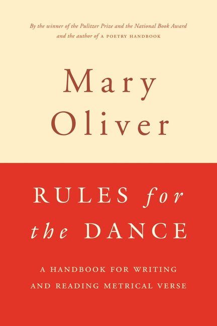 Rules for the Dance: A Handbook for Writing and Reading Metrical Verse - The Poetry Shop