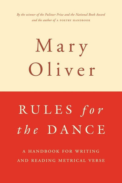 Rules for the Dance: A Handbook for Writing and Reading Metrical Verse - The Poetry Shop