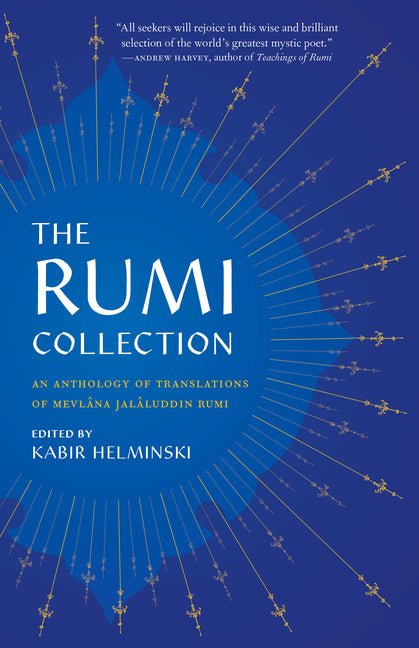 Rumi Collection: An Anthology of Translations of Mevlana Jalaluddin Rumi - The Poetry Shop