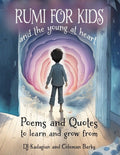 RUMI for Kids - And the Young at Heart: Poems and Quotes to Learn and Grow From - The Poetry Shop