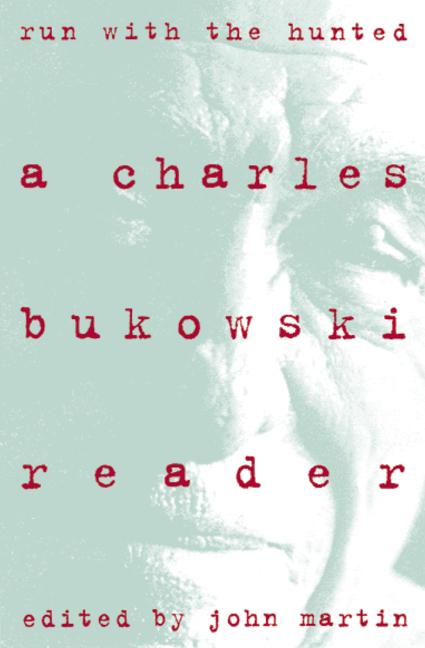 Run with the Hunted: Charles Bukowski Reader, a - The Poetry Shop