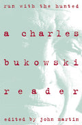Run with the Hunted: Charles Bukowski Reader, a - The Poetry Shop