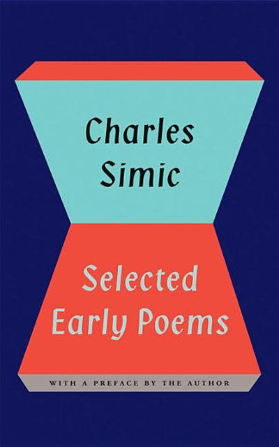 Selected Early Poems of Charles Simic - The Poetry Shop
