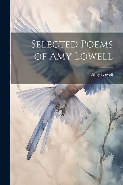Selected Poems of Amy Lowell - The Poetry Shop