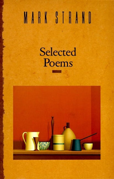 Selected Poems of Mark Strand - The Poetry Shop