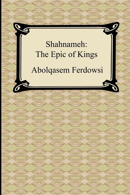 Shahnameh: The Epic of Kings - The Poetry Shop