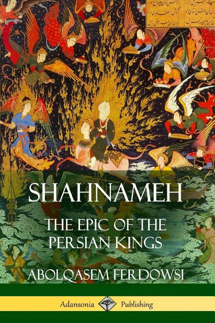Shahnameh: The Epic of the Persian Kings - The Poetry Shop