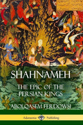 Shahnameh: The Epic of the Persian Kings - The Poetry Shop