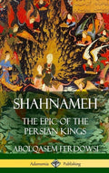 Shahnameh: The Epic of the Persian Kings (Hardcover) - The Poetry Shop