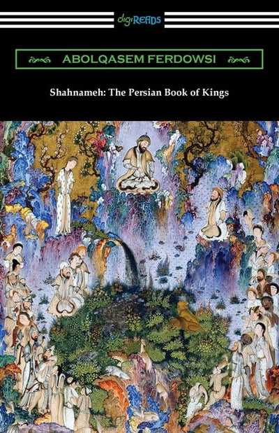 Shahnameh: The Persian Book of Kings - The Poetry Shop