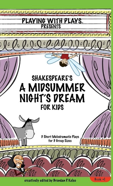 Shakespeare's A Midsummer Night's Dream for Kids: 3 Short Melodramatic Plays for 3 Group Sizes - The Poetry Shop