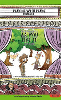 Shakespeare's As You Like It for Kids: 3 Short Melodramatic Plays for 3 Group Sizes - The Poetry Shop