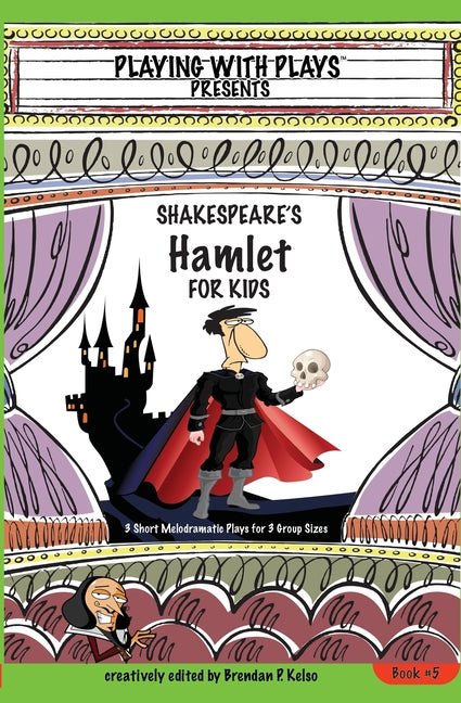 Shakespeare's Hamlet for Kids: 3 Short Melodramatic Plays for 3 Group Sizes - The Poetry Shop