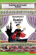 Shakespeare's Hamlet for Kids: 3 Short Melodramatic Plays for 3 Group Sizes - The Poetry Shop