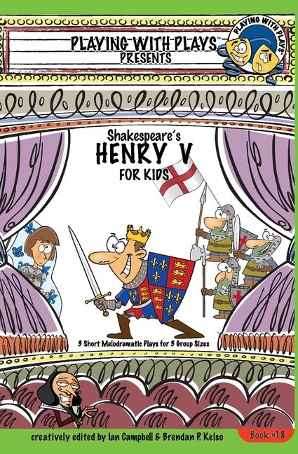 Shakespeare's Henry V for Kids: 3 Short Melodramatic Plays for 3 Group Sizes - The Poetry Shop