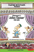 Shakespeare's Julius Caesar for Kids: 3 Short Melodramatic Plays for 3 Group Sizes - The Poetry Shop