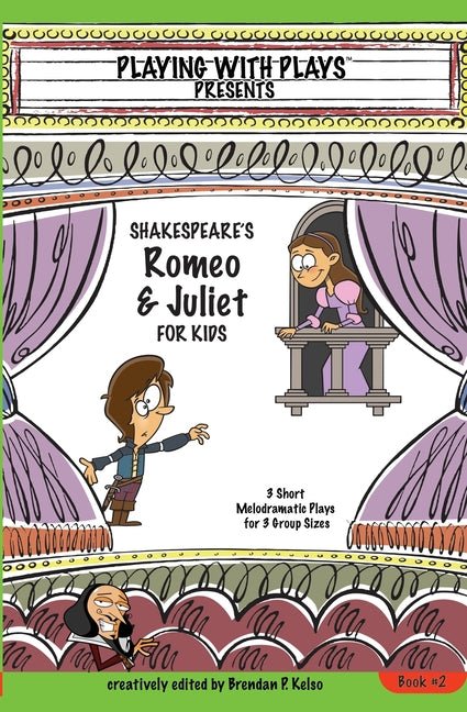 Shakespeare's Romeo & Juliet for Kids: 3 Short Melodramatic Plays for 3 Group Sizes - The Poetry Shop