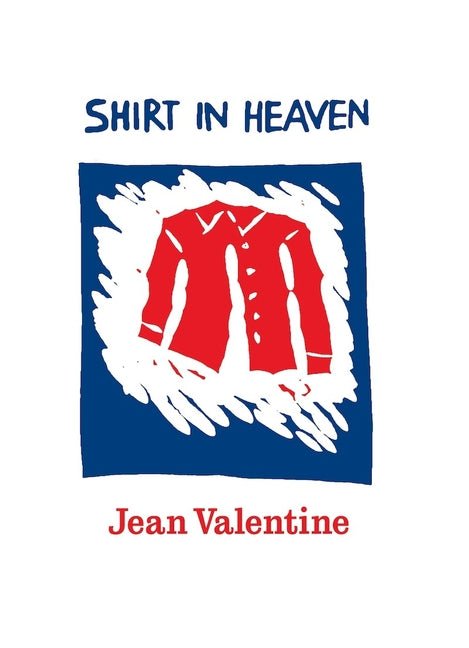 Shirt in Heaven by Jean Valentine