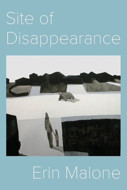Site of Disappearance - poems by Erin Malone - Paperback - GetBooks_book - The Poetry Shop