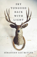 Sky Tongued Back with Light - poems by Sébastien Luc Butler - GetBooks_book - The Poetry Shop LLC