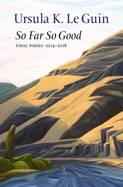 So Far So Good by Ursula K Le Guin